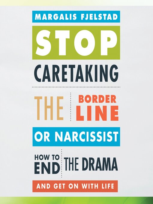 Title details for Stop Caretaking the Borderline or Narcissist by Margalis Fjelstad - Wait list